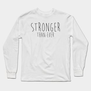 Stronger Than Ever Long Sleeve T-Shirt